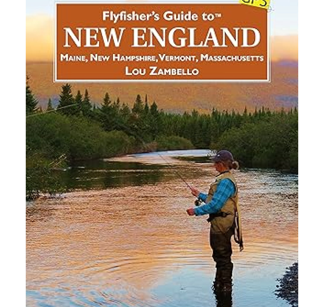 Fly Fisher&#39;s Guide to New England, Lou Zambello