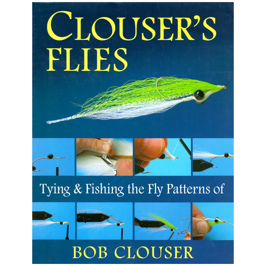 Clouser&#39;s Flies: Tying &amp; Fishing the Patterns of Bob Clouser - Softcover