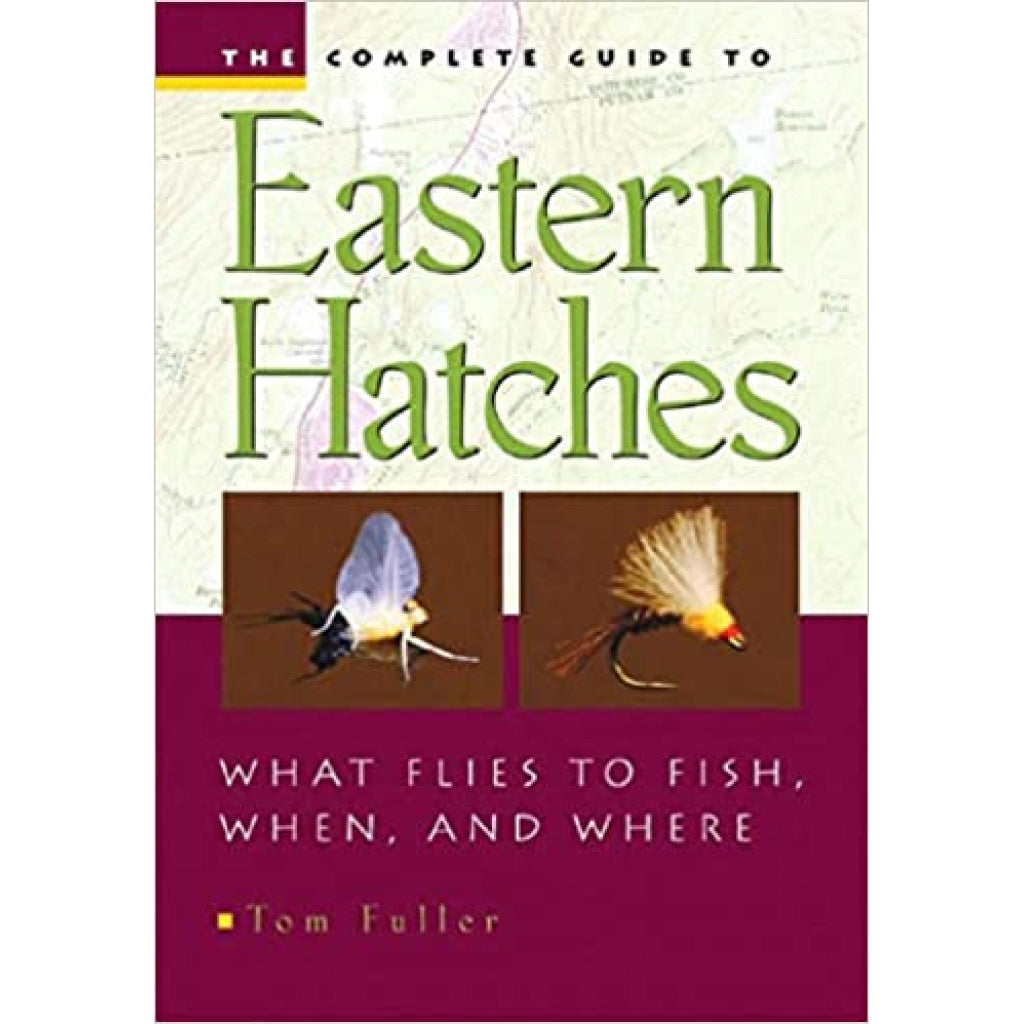 The Complete Guide to Eastern Hatches - The Compleat Angler